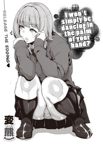 [Henkuma] Tenohira dake de wa Odorenai? | I won't simply be dancing in the palm of your hand? (COMIC X-EROS #82) [English] [Kinoko Kaichou Translations] [Digital] cover