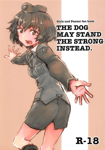 (Panzer Vor! 20) [Xikyougumi (Sukeya Kurov)] THE DOG MAY STAND THE STRONG INSTEAD (Girls und Panzer) [English] cover