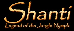 Shanti: Legend of the Jungle Nymph