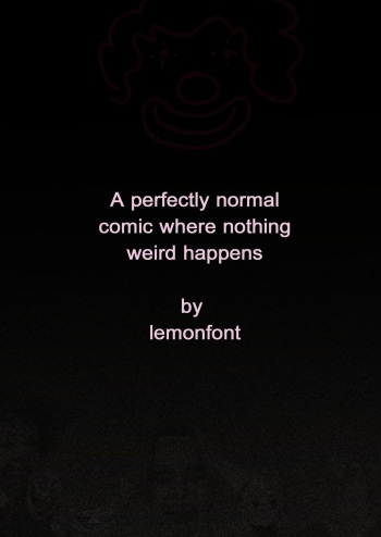 [Lemonfont] A perfectly normal comic where nothing weird happens [complete] cover