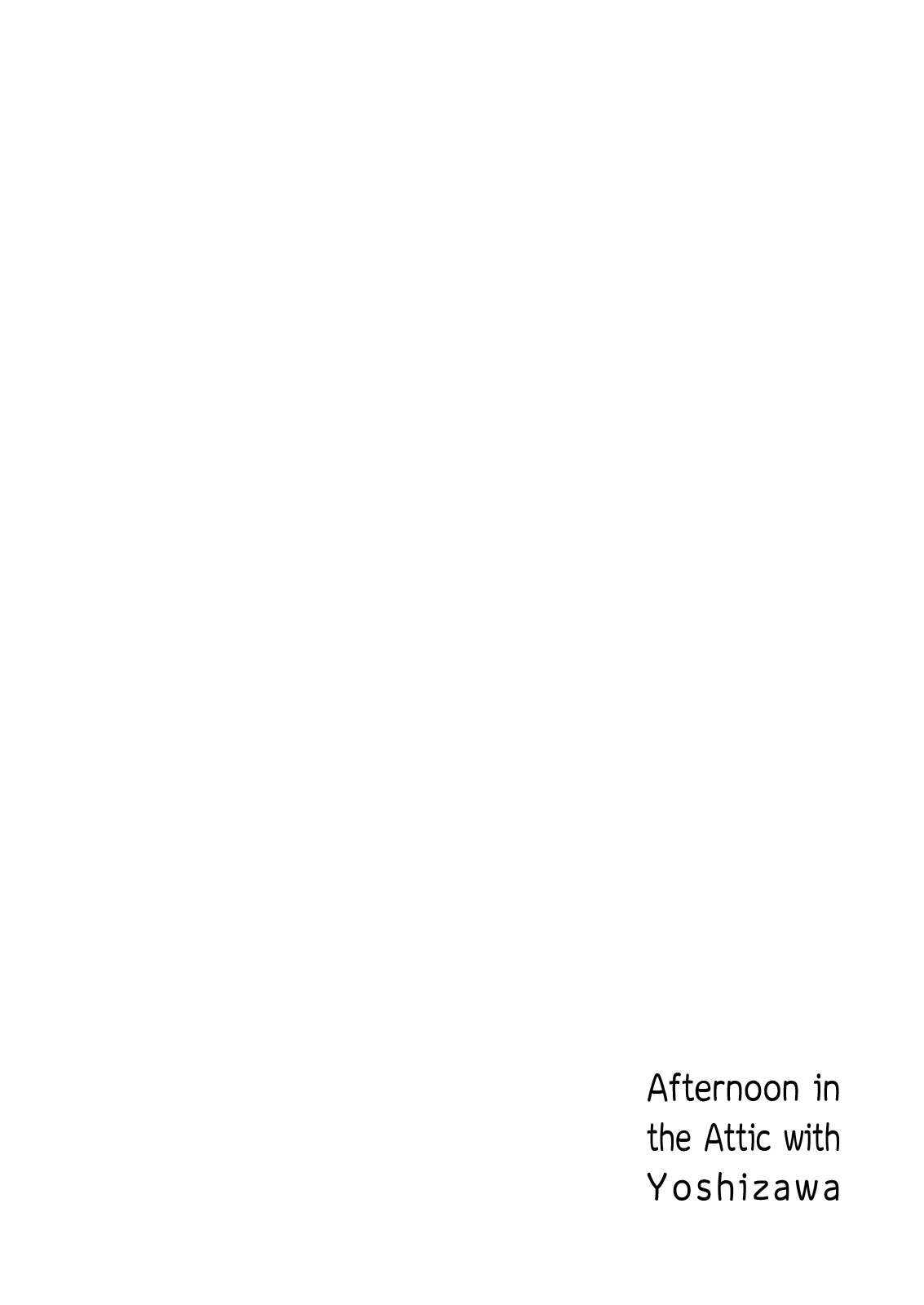 Yoshizawa to Sugosu Yaneura no Gogo - Afternoon in the Attic with Yoshizawa page 2 full
