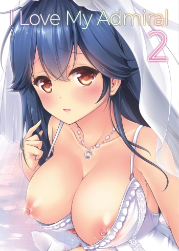 [Mukousharan (Chiyami)] Teitoku no Koto, Oshitai Shiteimasu Kai | I Love My Admiral 2 (Kantai Collection -KanColle-) [English] [2d-market.com] [Decensored] [Digital] cover